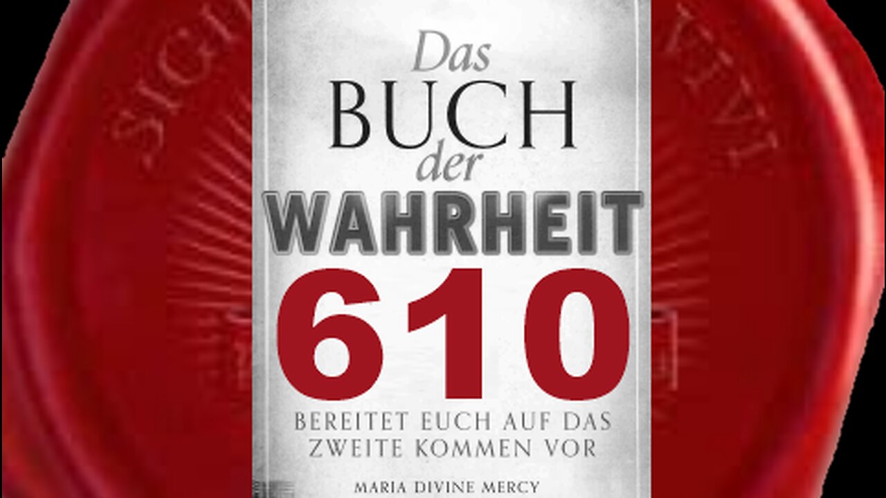 Großteil der Menschheit wird gereinigt sein für Zeitalter des Friedens (Buch der Wahrheit Nr 610)