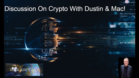 Discussing Crypto With Guests Dustin & Mac!