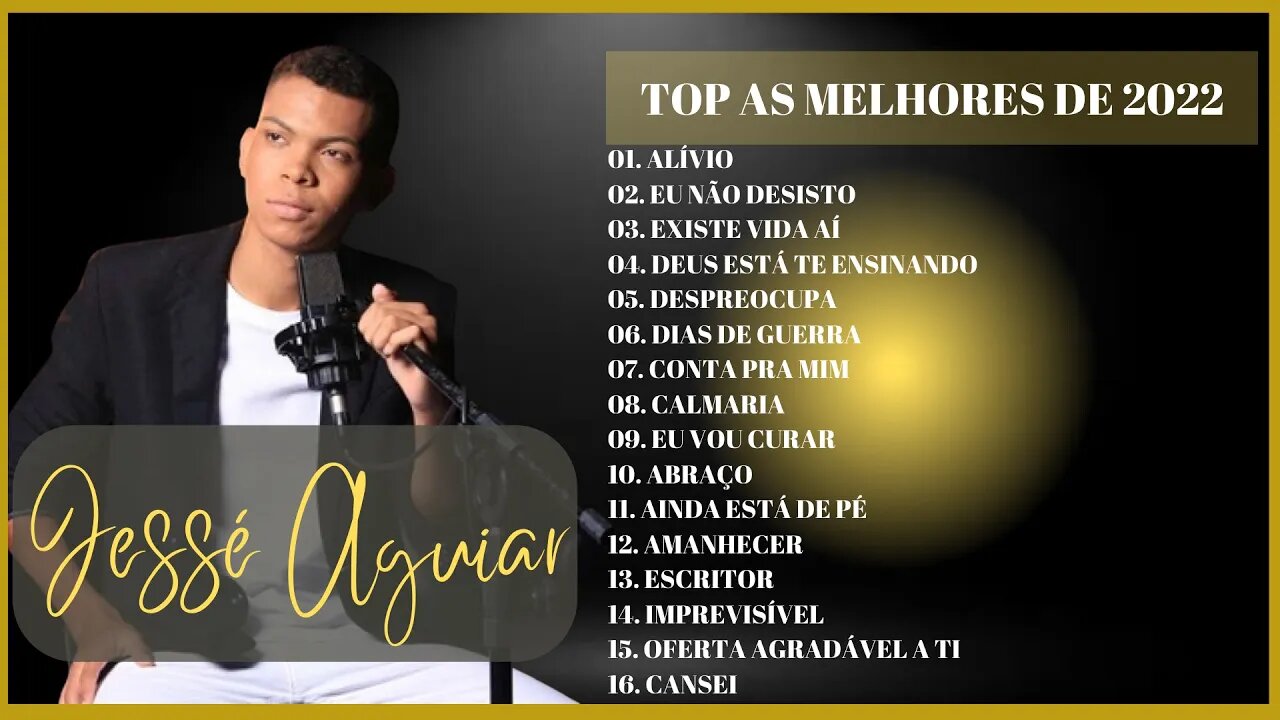 Jessé Aguiar - Alívio, Eu Não Desisto - AS MELHORES - TOP GOSPEL