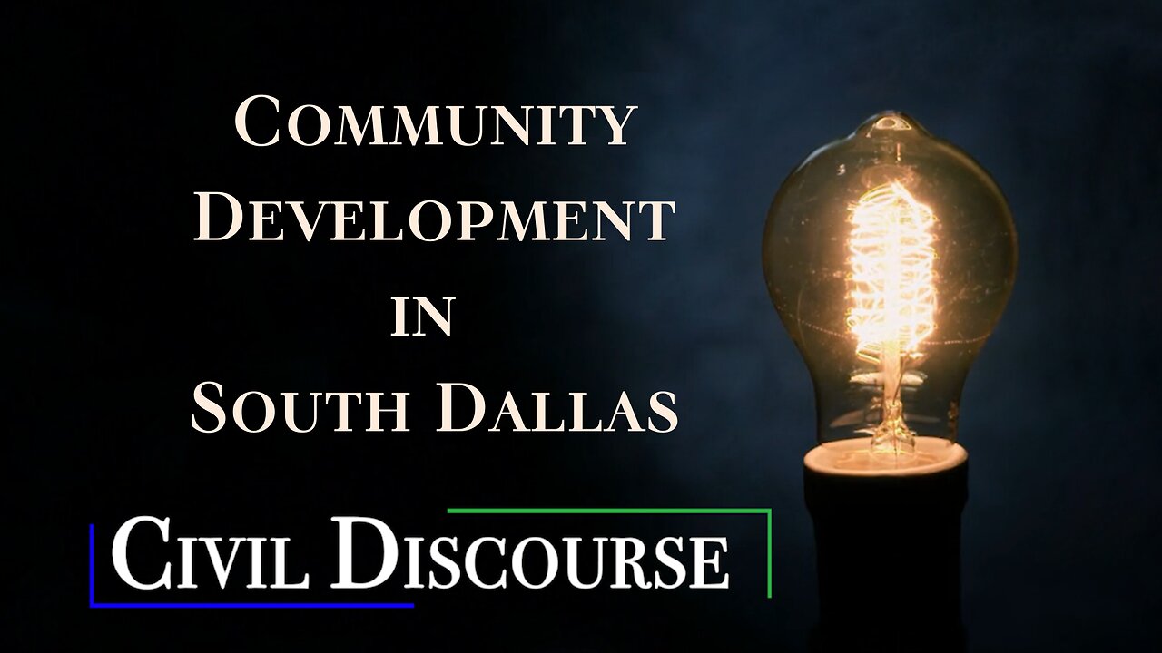 Community Development in South Dallas | Civil Discourse Episode #48 with Peter Brodsky