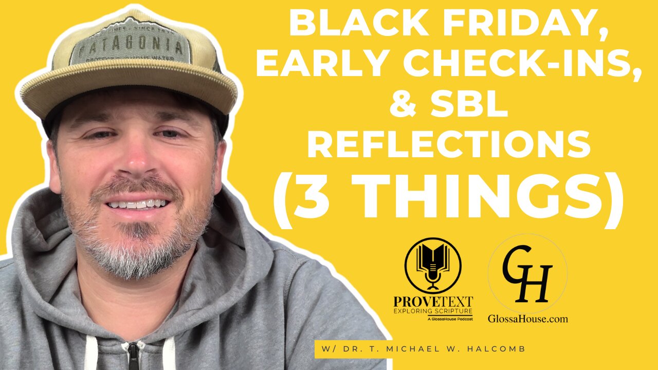 640. Black Friday, Early Check-Ins, & SBL Reflections (3 Things)