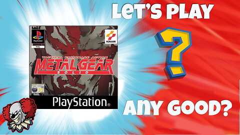 Let's Play Metal Gear Solid for the Memories!