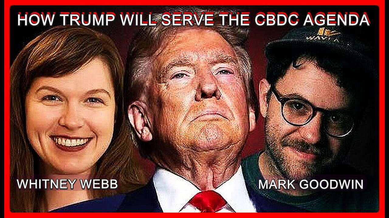 How will Trump serve the CBDC Agenda❓ • Marty Bent hosts Whitney Webb & Mark Goodwin