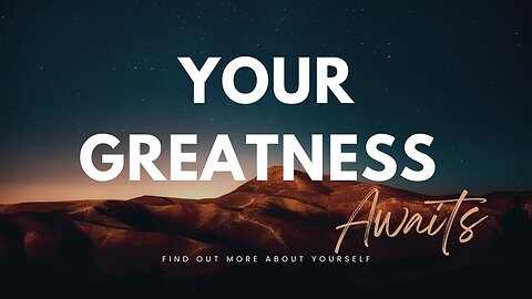 Your Greatness Awaits