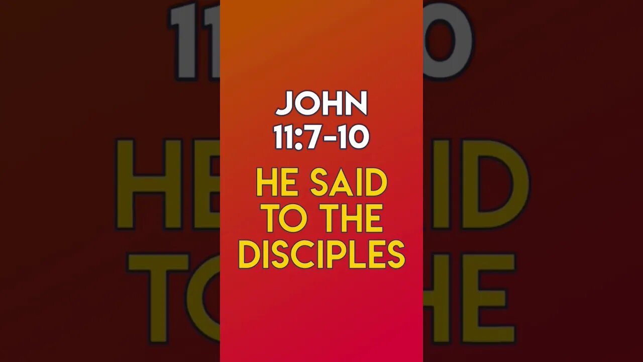 He Said To The Disciples - John 11:7-10