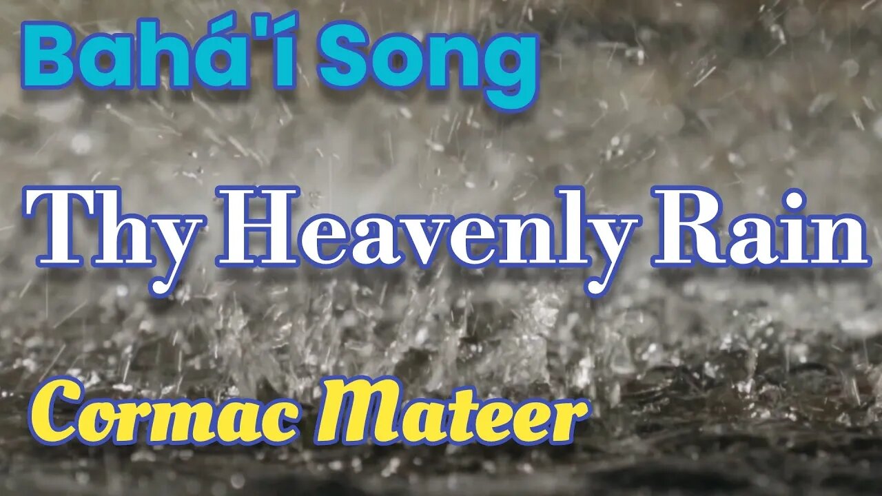 Thy Heavenly Rain - Bahá'í Song #bahai Cormac Mateer