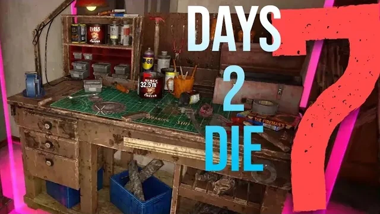 Workbench on Day 6? Sounds Good! | 7d2d Alpha 21 | Episode 6