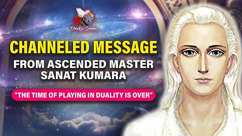 A Channelled Message from Ascended Master Sanat Kumara