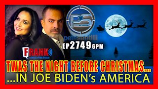 EP 2749-6PM 'Twas the night before Christmas in Joe Biden's America…