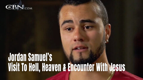 Jordan Samuel’s Visit To Hell, Heaven & Encounter With Jesus