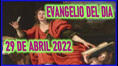 EVANGELIO DEL DIA VIERNES 29 DE ABRIL 2022