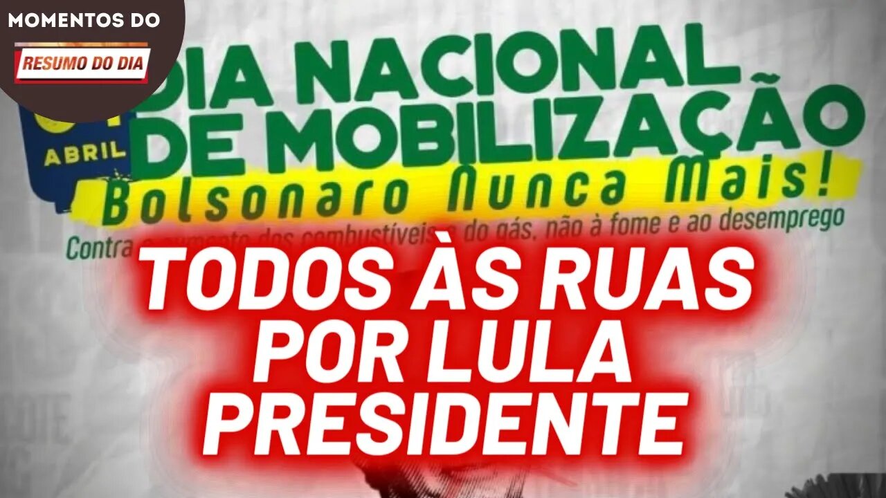 Lula Presidente no atos Fora Bolsonaro de sábado | Momentos