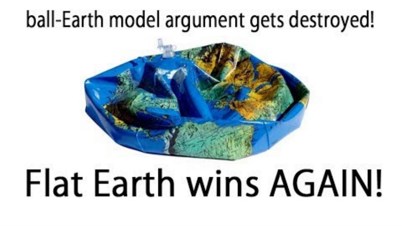 Flat Earth wins AGAIN! the ball-Earth model just got DEFLATED!