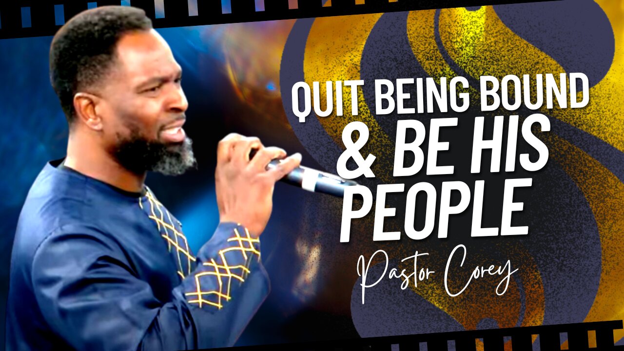 Quit Being Bound & Be His People | Pastor Corey
