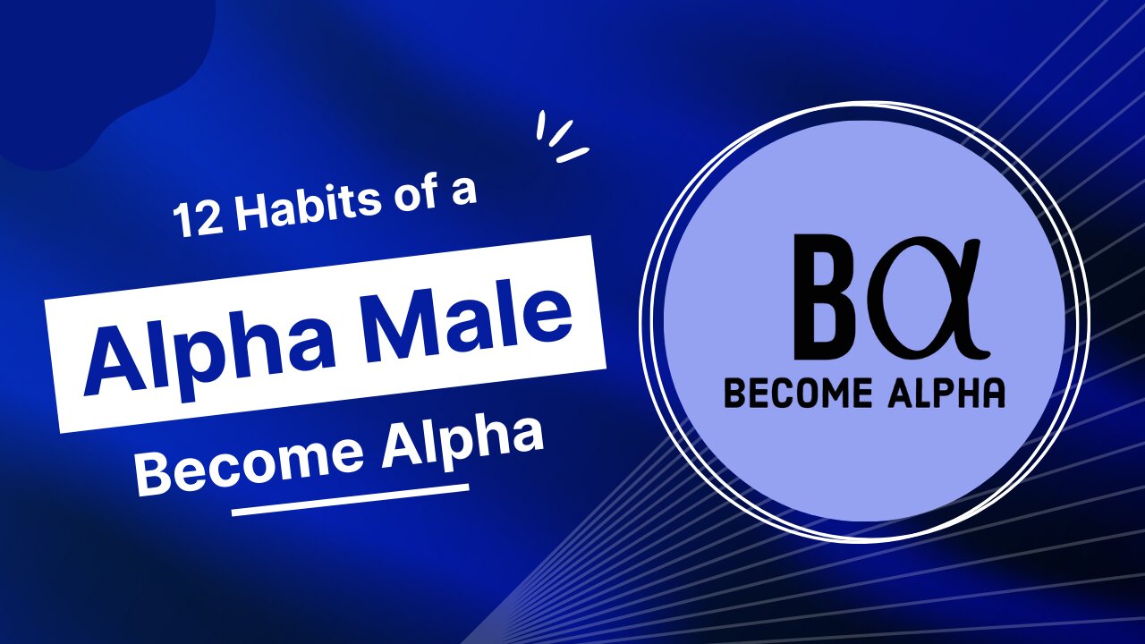 12 Habits of a Alpha Male | Become Alpha