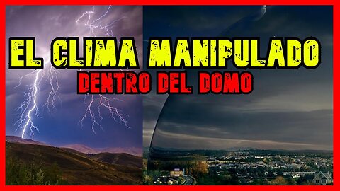 Nos Confunden Terra Infinita: Il clima manipolato all'interno della cupola