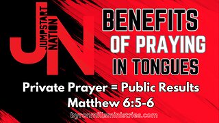 Private Prayer in Tongues Produces Public Results - MATTHEW 6:5-6