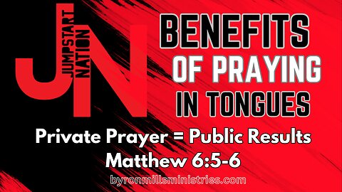 Private Prayer in Tongues Produces Public Results - MATTHEW 6:5-6