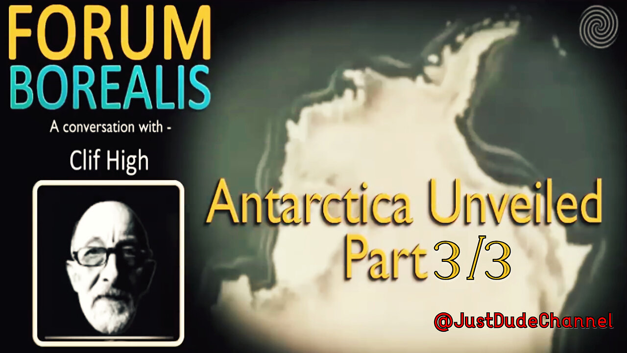 Antarctica Unveiled | Forum Borealis | Clif High | Part 3/3