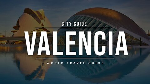 VALENCIA City Guide | Spain | Travel Guide