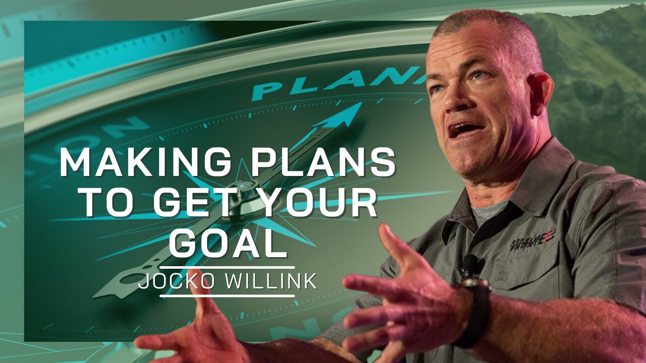 Making Your Plans To Get Your Goal | Jocko Willink