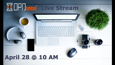 4/28 Live Stream: OPNSense Ultimate Network Building