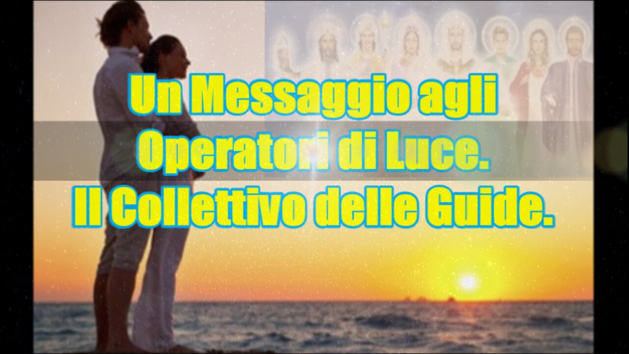 Un Messaggio agli Operatori di Luce. Il Collettivo delle Guide.