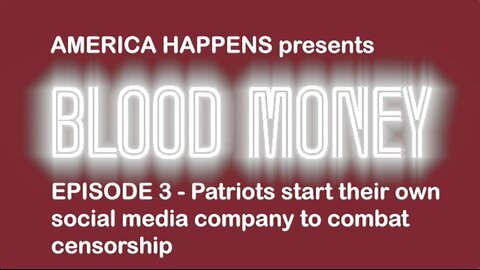 Patriots start their own social media company - Blood Money Podcast - Episode 3