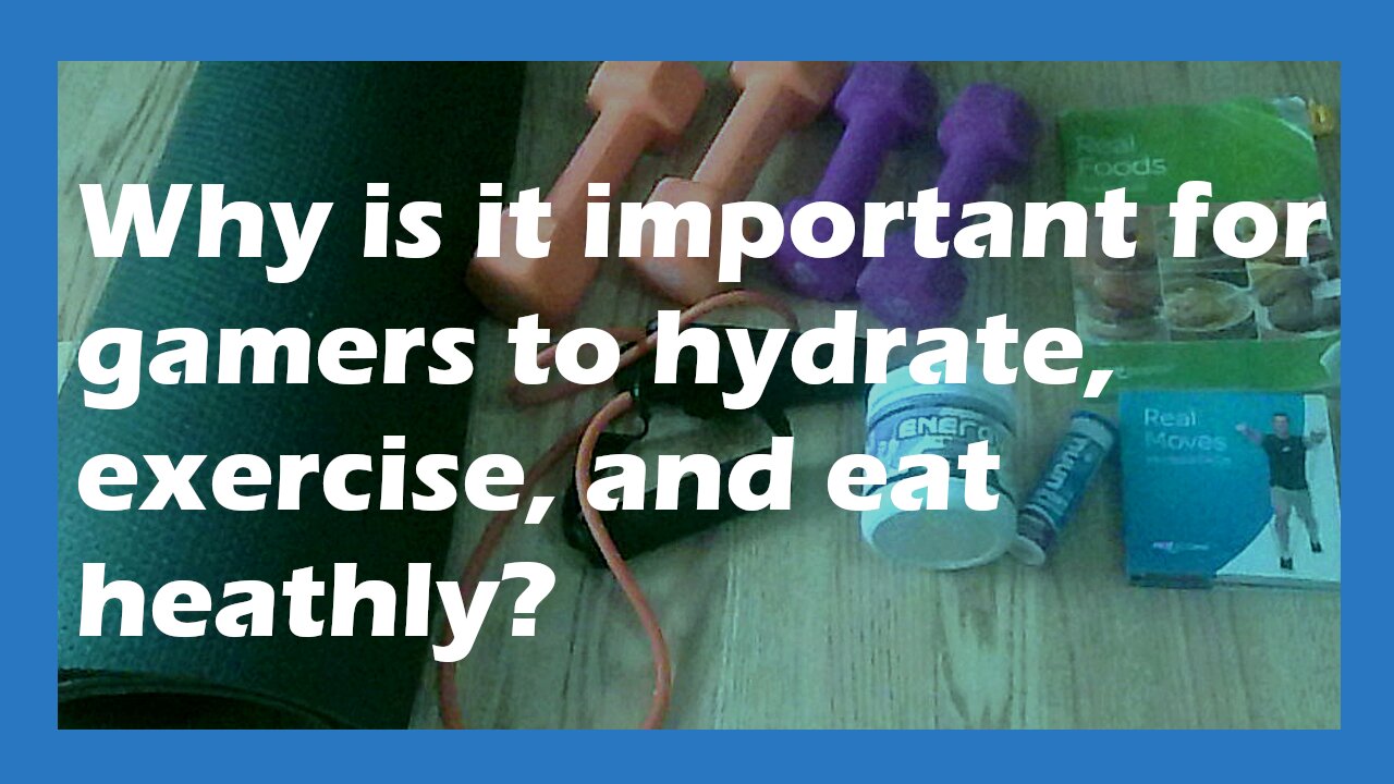 Why is it important for gamers to hydrate, exercise, and eat healthy?