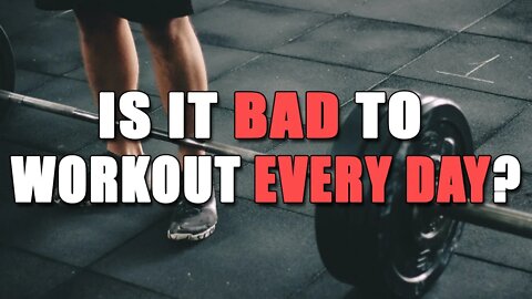 Is It Bad To Workout Everyday? - What You Need To Know!
