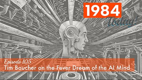 Episode 105: Tim Boucher on the Fever Dream of the AI Mind