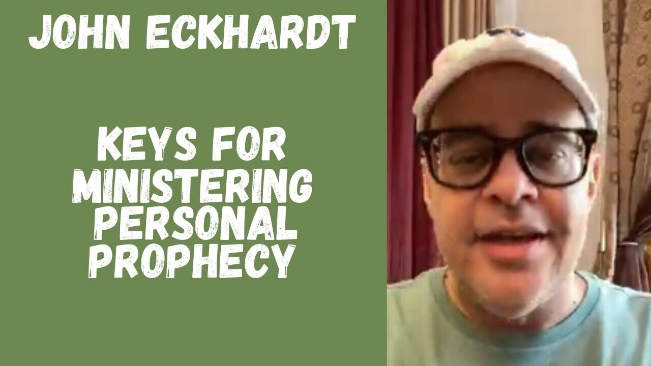 John Eckhardt-Keys for Ministering Personal Prophecy