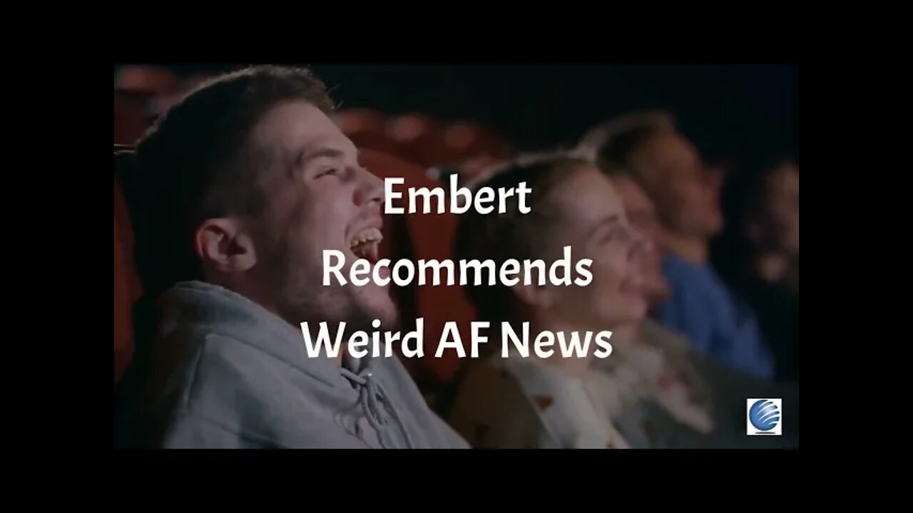 Embert Recommends Weird AF News! - Season1 Episode 4