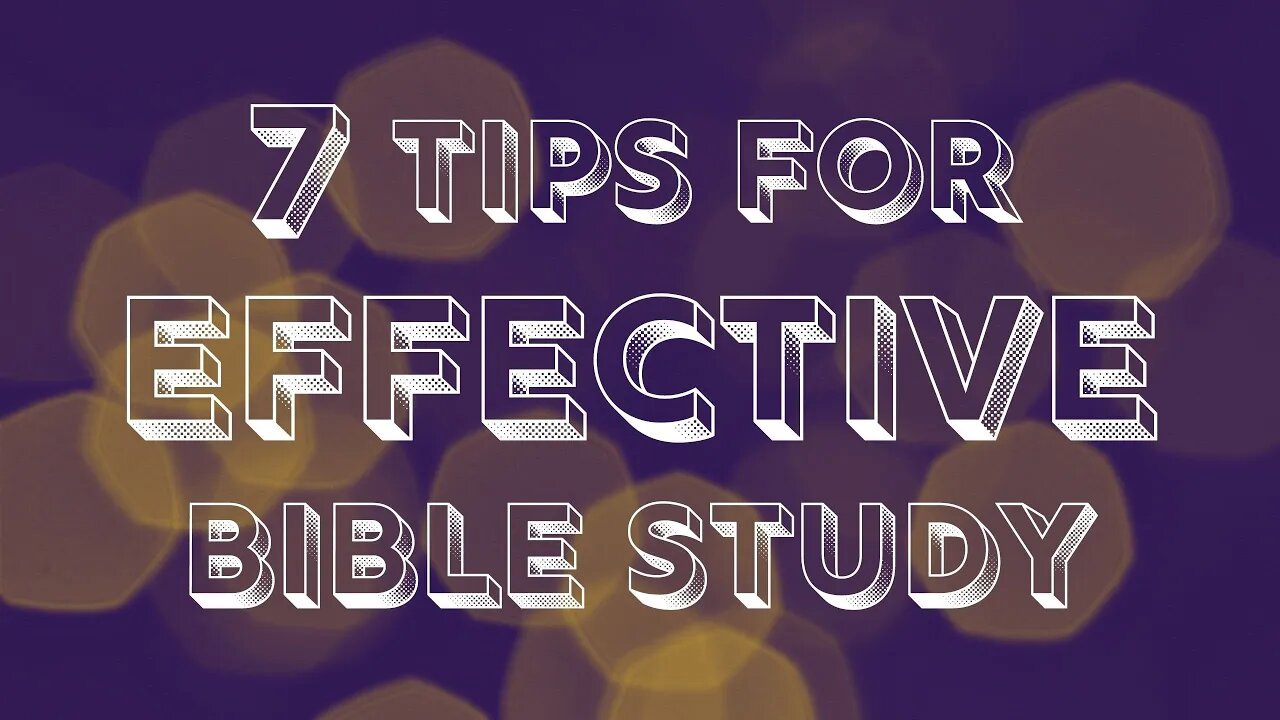 7 Tips for Effective Bible Study | Ewaenruwa Nomaren