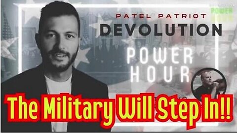 PATEL PATRIOT: THE MILITARY WILL STEP IN!!