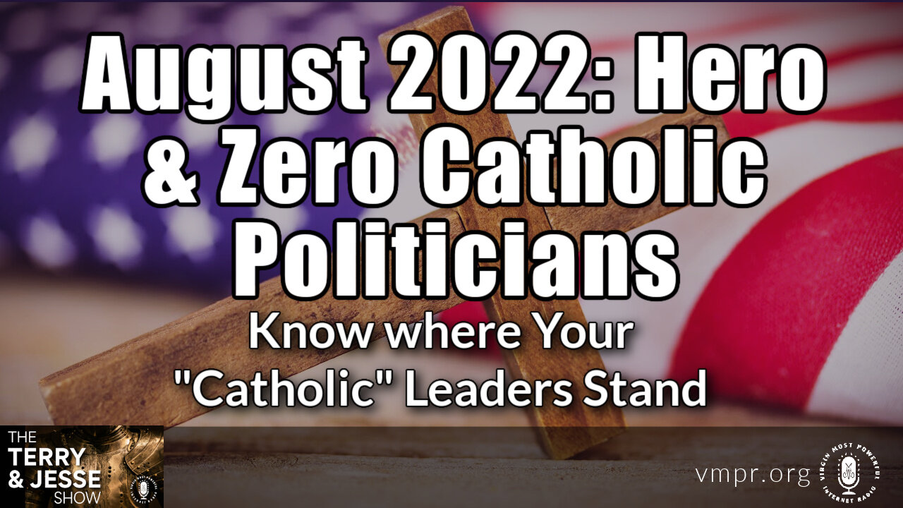 08 Sep 22, The Terry & Jesse Show: August 2022: Hero & Zero Catholic Politicians