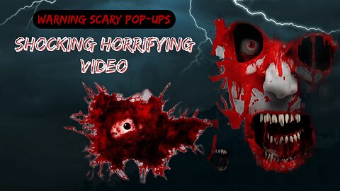 Shocking Horrifying Jump Scare Scary Video