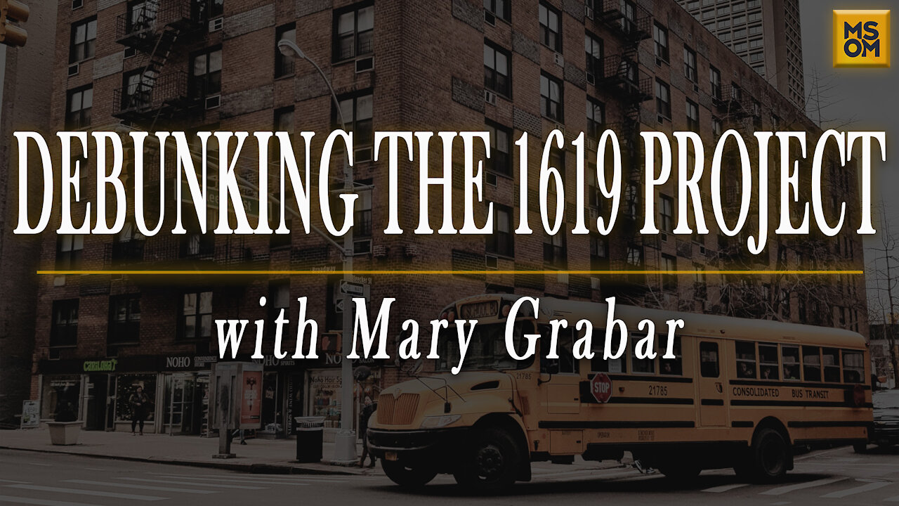 Debunking The 1619 Project with Mary Grabar | MSOM Ep.396