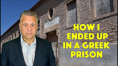 How I Ended Up in a Greek Prison