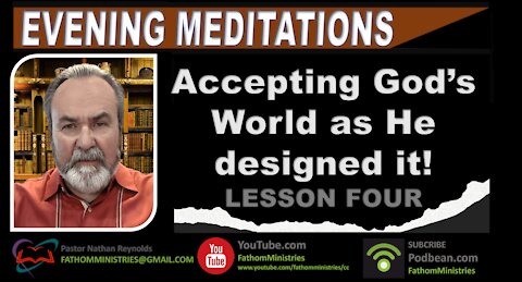 Evening Meditations - Accepting God's World as He Designed It
