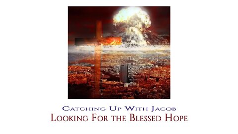 CUWJ: Looking For the Blessed Hope
