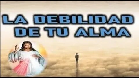 LA DEBILIDAD DE TU ALMA JESUCRISTO REY A DANIEL DE MARIA 1