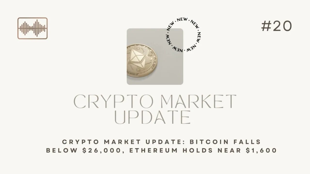 Crypto Market Update: Bitcoin Falls Below $26,000, Ethereum Holds Near $1,600