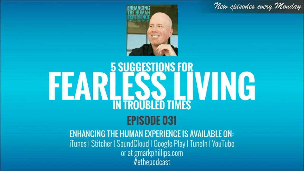 5 Suggestions for Fearless Living in Troubled Times - ETHE 031