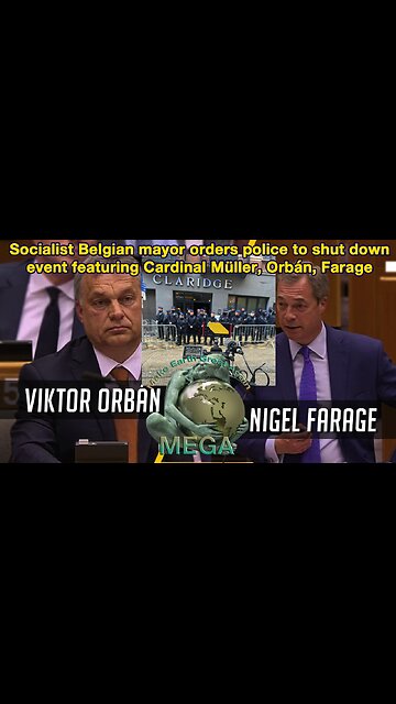 Socialist Belgian mayor orders police to shut down event featuring Cardinal Müller, Orbán, Farage - Find and read info in text underneath video