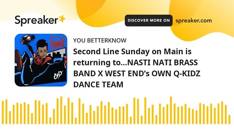 Second Line Sunday on Main is returning to…NASTI NATI BRASS BAND X WEST END’s OWN Q-KIDZ DANCE TEAM