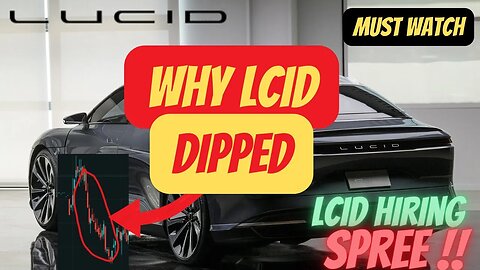 WHY LCID DIPPED 🔥🔥 HUGE LCID HIRING SPREE 🚀 IMPORTANT UPDATES $LCID