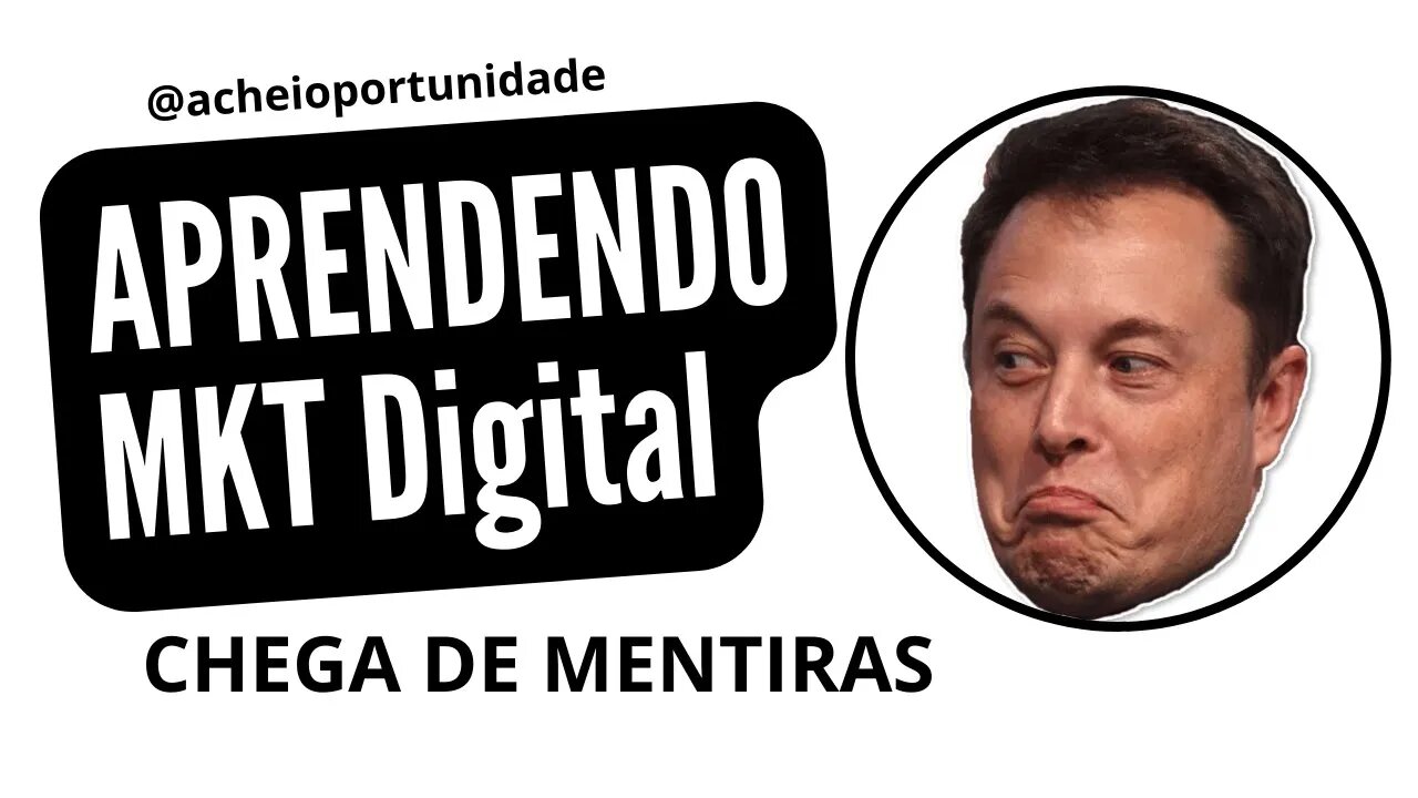 Aprendendo MKT Digital - Chega de mentiras