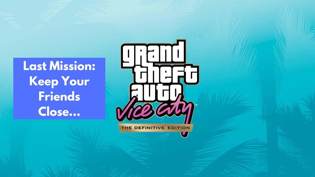 Grand Theft Auto: Vice City - The Definitive Edition | Tommy Vercetti - Keep Your Friends Close...