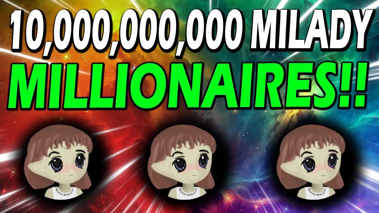 MILADY COIN HOLDERS!! 10,000,000,000 LADYS WILL IT MAKE MILLIONAIRES?! LET'S FIND OUT!!